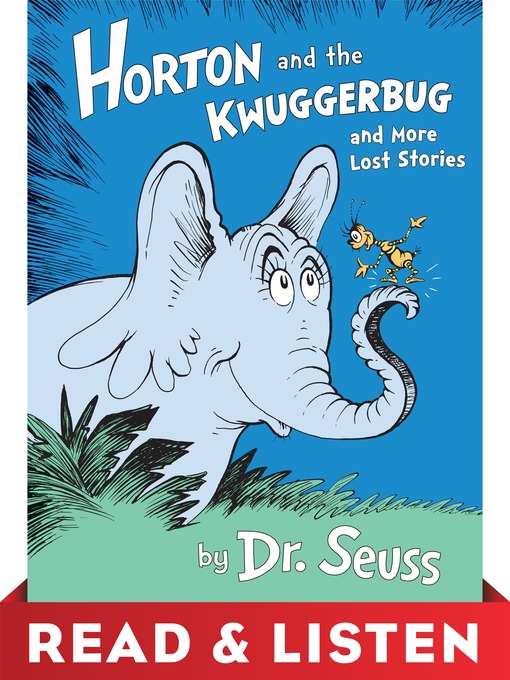 Title details for Horton and the Kwuggerbug and More Lost Stories by Dr. Seuss - Available